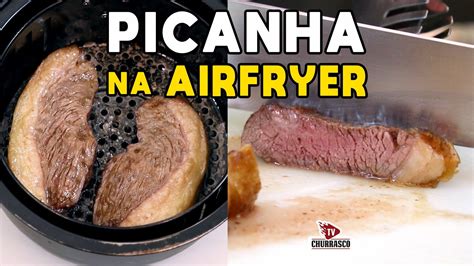 Como Fazer Picanha Na Airfryer Pr Tica Tv Churrasco