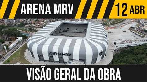 ARENA MRV VISÃO GERAL DA OBRA 12 04 2023 YouTube