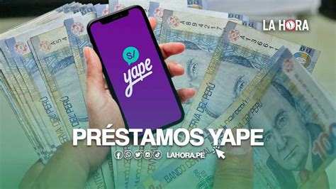 Préstamos Yape 300 soles 2023 cuáles son los requisitos para acceder