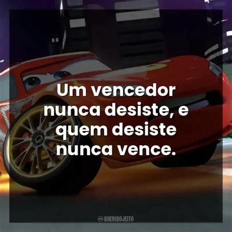 Frases Do Relampago Mcqueen - Relâmpago McQueen - Frases Perfeitas - Querido Jeito