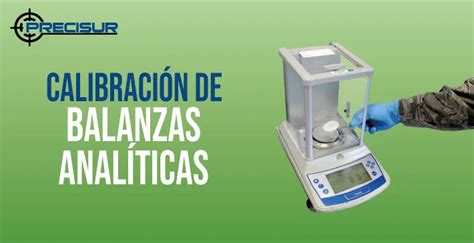 Calibraci N De Balanzas Anal Ticas Balanzas Precisur