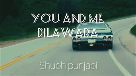 You And Me Song Shubh X Diljit Dosanjh X Ap Dhilon Mashup Mix New Song