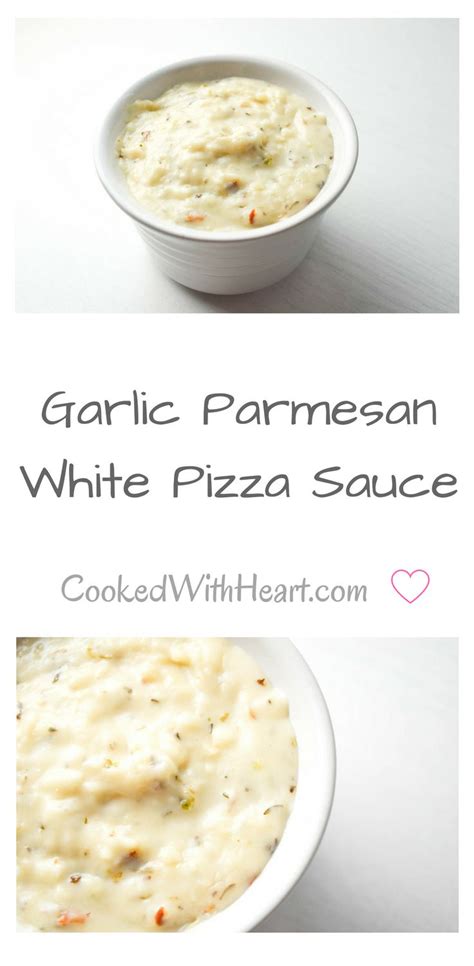 Garlic Parmesan White Pizza Sauce - Cooked with Heart | Recipe | White ...