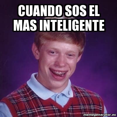 Meme Bad Luck Brian Cuando Sos El Mas Inteligente