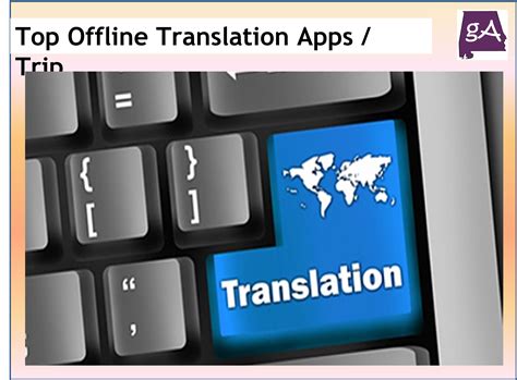 Top Offline Translation Apps To Get Before Abroad Trip - Geek Alabama