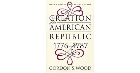 The Creation Of The American Republic 1776 1787 By Gordon S Wood