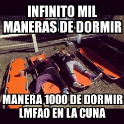 Meme Personalizado Infinito Mil Maneras De Dormir Manera De