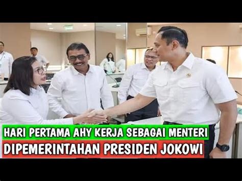 Hari Pertama Agus Harimurti Yudhoyono AHY Kerja Sebagai Menteri ATR