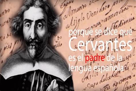 Cervantes El Padre De La Lengua Espa Ola Unam Global