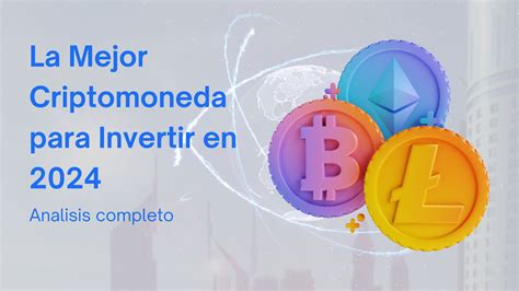 La Mejor Criptomoneda Para Invertir En 2024 Blog Unas Holding