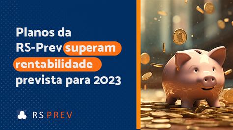 Planos Rs Futuro E Rs Municípios Ultrapassam Meta De Rentabilidade Rs