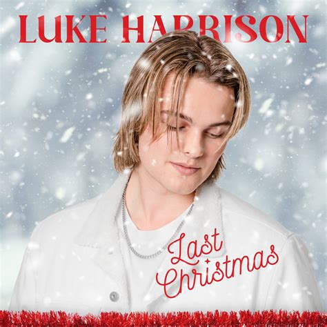 Luke Harrison Releases New Holiday Single Last Christmas Originally