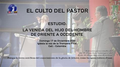 El Culto Del Pastor Estudio La Venida Del Hijo Del Hombre De Oriente A