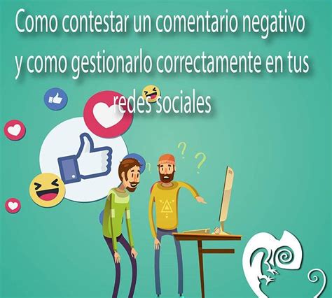 Como Contestar Un Comentario Negativo Y Como Gestionarlo Correctamente