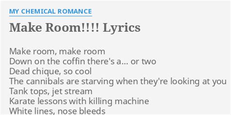 "MAKE ROOM!!!!" LYRICS by MY CHEMICAL ROMANCE: Make room, make room...