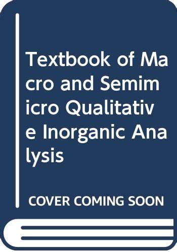 Textbook Of Macro And Semimicro Qualitative Inorganic Analysis By