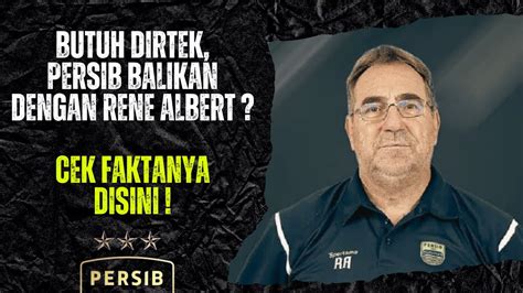 Persib Balikan Dengan Rene Albert Buat Jadi Dirtek Ini Catatan Untuk