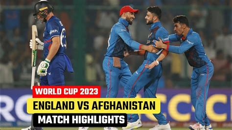 England Vs Afghanistan World Cup 2023 Match Highlights Eng Vs Afg