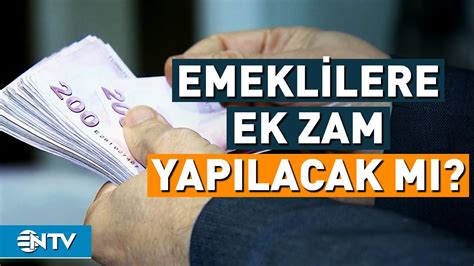 Emeklilere Ek Zam Yapılacak Mı NTV YouTube