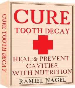 Cure Tooth Decay Ramiel Nagel And Dr. Weston Price's Nutrition and ...