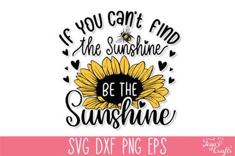 You Cant Find The Sunshine Be Sunshine Graphic By Anastasia Feya