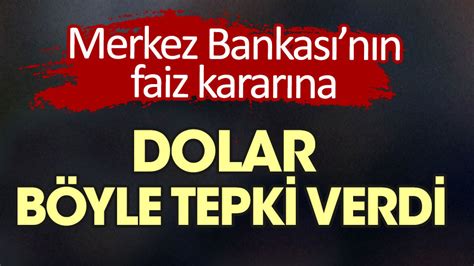 Merkez Bankası nın faiz kararının ardından dolarda son durum