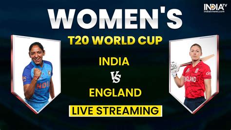 Ind W Vs Eng W T20 World Cup Live Streaming When And Where To Watch India Vs England On Tv