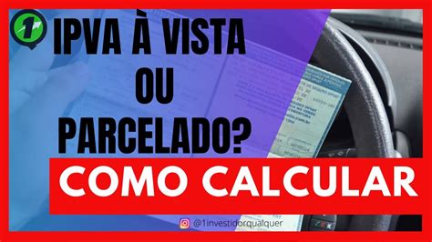 Ipva Vista Ou Parcelado Como Calcular A Melhor Forma De Pagamento