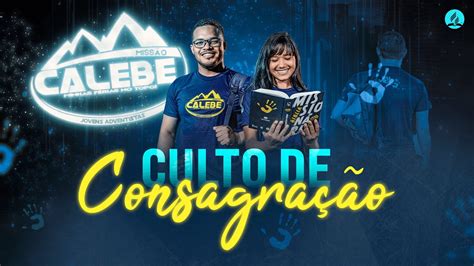 Live Culto De Consagra O Miss O Calebe Youtube