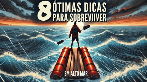 Dicas Para Sobreviver Em Alto Mar Youtube