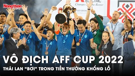 Vô địch AFF Cup 2022 Tuyển Thái Lan bơi trong tiền thưởng Madame