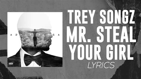 Trey Songz Mr Steal Your Girl Lyrics Im Gon Come Through Replace