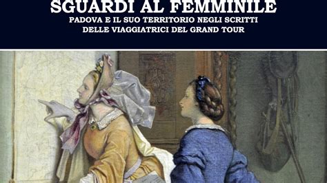 Mostra Al Liviano Sguardi Al Femminile Padova E Il Suo Territorio