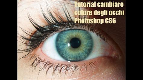 Come Cambiare Colore Degli Occhi Photoshop Cs Tutorial Ita Youtube