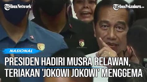 Teriakan Jokowi Jokowi Menggema Di Acara Puncak Musra Relawan YouTube