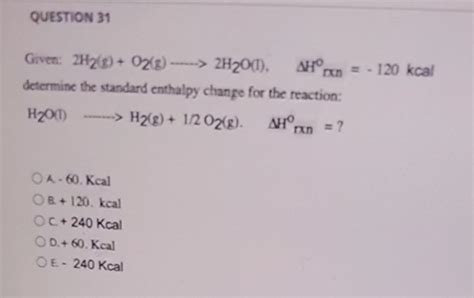 [solved] Question 31 Given 2h2 G O2 G