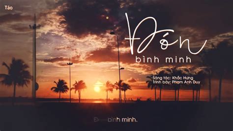 Đón Bình Minh Phạm Anh Duy Lyric YouTube