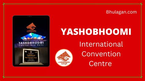 YashoBhoomi Convention Centre, Opening Date, Seating, Capacity, Updates 2023 - Bhulagan