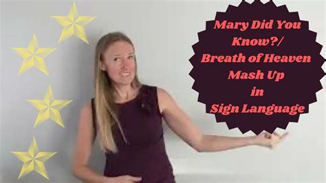 Mary Did You Know Breath Of Heaven Mash Up In Sign Language Anthem