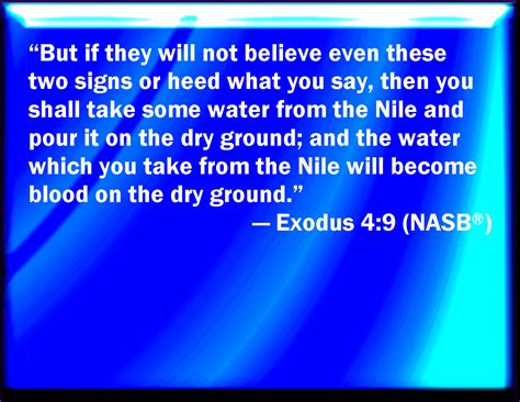 Exodus 4 9 And It Shall Come To Pass If They Will Not Believe Also