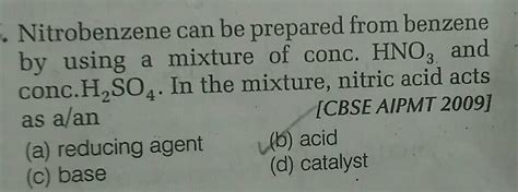 Nitrobenzene Can Be Prepared From Benzene By Using A Mixture Of Conc