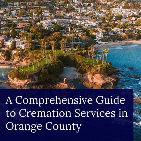 A Comprehensive Guide To Cremation Services In Orange County