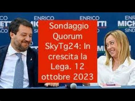 Sondaggio Quorum SkyTg24 In Crescita La Lega 12 Ottobre 2023 YouTube