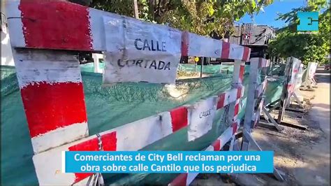 Comerciantes De City Bell Reclaman Por Una Obra Sobre Calle Cantilo Que