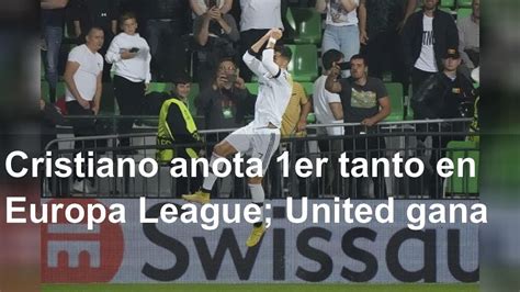 Cristiano Anota 1er Tanto En Europa League United Gana YouTube