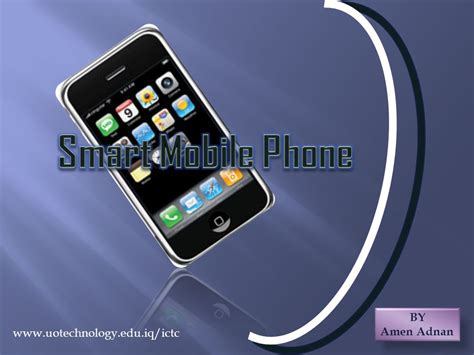 Smart Mobile Phone By Amen Adnan Ppt Download