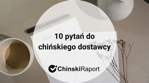 10 pytań do chińskiego dostawcy Import z Chin