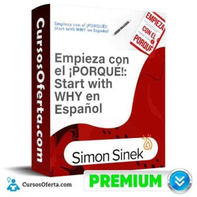 Curso Empieza Con El Porqu Simon Sinek Full Descarga