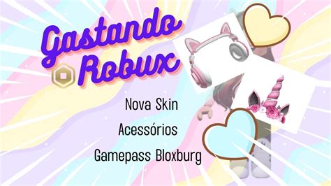 Gastando Robux Nova Skin No Roblox E Gamepass No Bloxburg Roblox Robux Gamepass Bloxburg