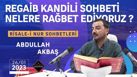 Nelere Rağbet Ediyoruz Regaib Gecesi Kandil Sohbeti Risale i Nur